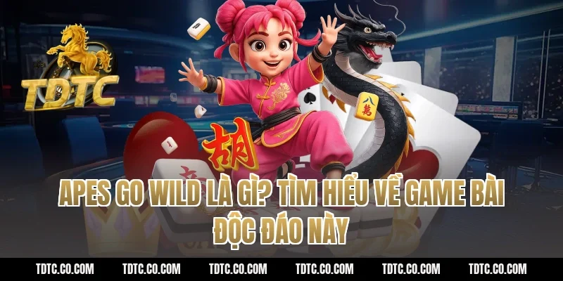 Apes Go Wild Là Gì? Tìm Hiểu Về Game Bài Độc Đáo Này