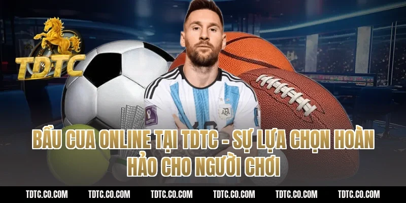 Bầu Cua Online Tại TDTC - Sự Lựa Chọn Hoàn Hảo Cho Người Chơi