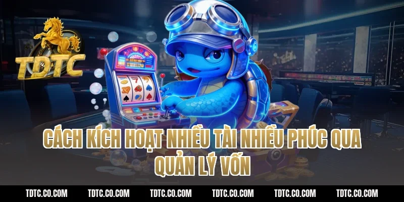 Cách kích hoạt nhiều tài nhiều phúc qua quản lý vốn