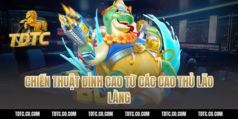 Chiến thuật đỉnh cao từ các cao thủ lão làng