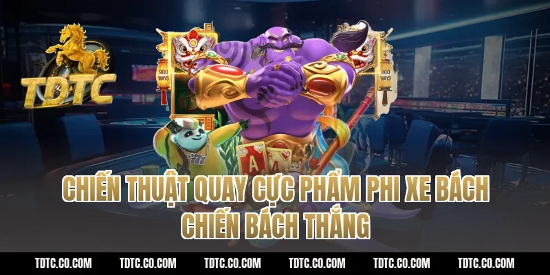 Chiến Thuật Quay Cực phẩm phi xe Bách Chiến Bách Thắng