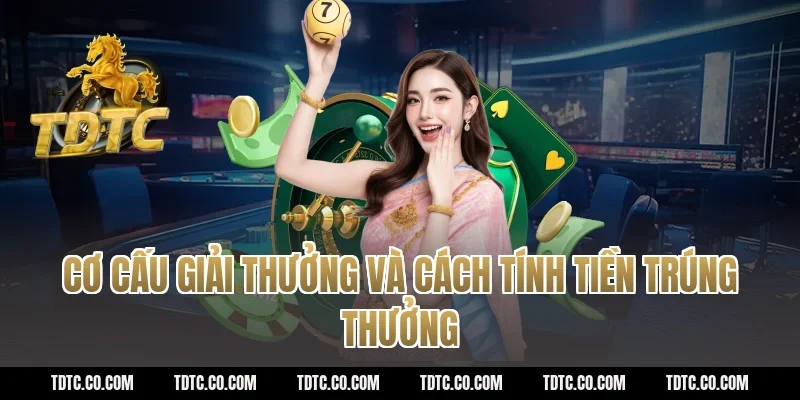 Cơ cấu giải thưởng và cách tính tiền trúng thưởng