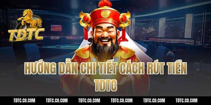 Hướng dẫn chi tiết cách rút tiền tdtc