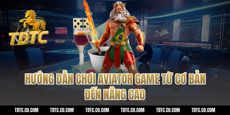 Hướng Dẫn Chơi Aviator Game Từ Cơ Bản Đến Nâng Cao