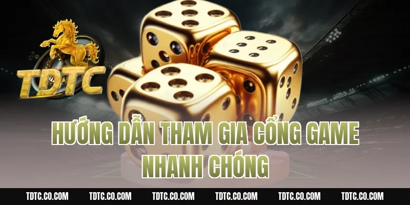 Hướng Dẫn Tham Gia Cổng Game Nhanh Chóng
