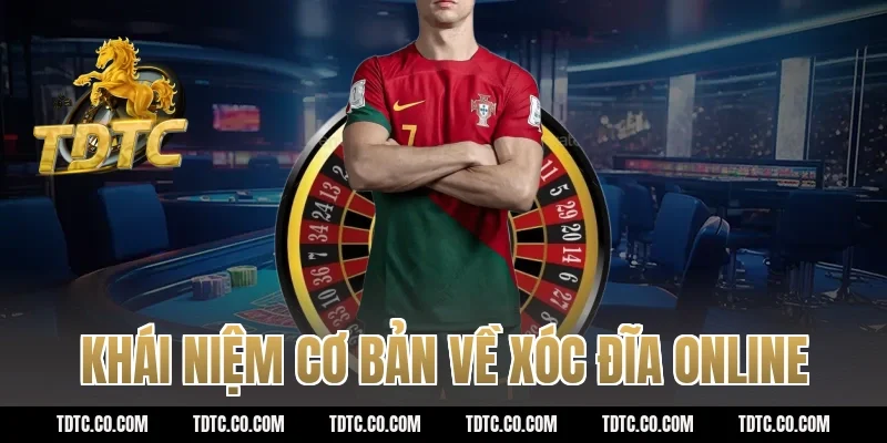 Khái niệm cơ bản về xóc đĩa online