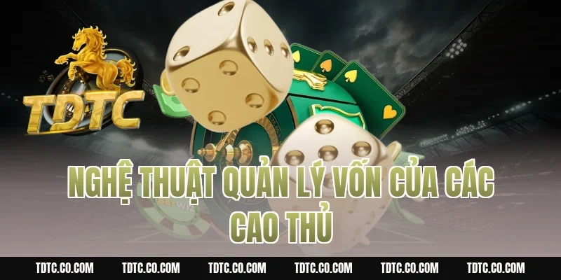 Nghệ Thuật Quản Lý Vốn Của Các Cao Thủ