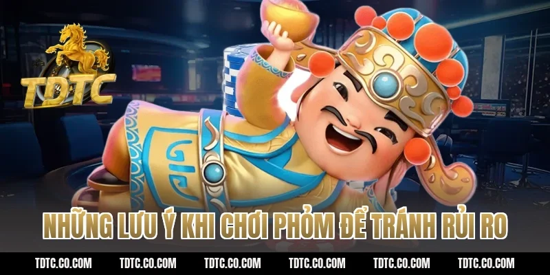 Những Lưu Ý Khi Chơi Phỏm Để Tránh Rủi Ro