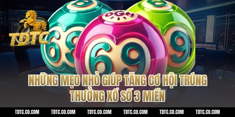 Những mẹo nhỏ giúp tăng cơ hội trúng thưởng xổ số 3 miền