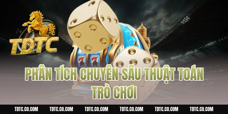 Phân Tích Chuyên Sâu Thuật Toán Trò Chơi