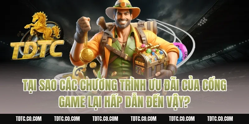 Tại sao các chương trình ưu đãi của cổng game lại hấp dẫn đến vậy?