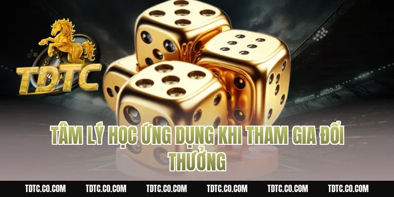 Tâm Lý Học Ứng Dụng Khi Tham Gia Đổi Thưởng