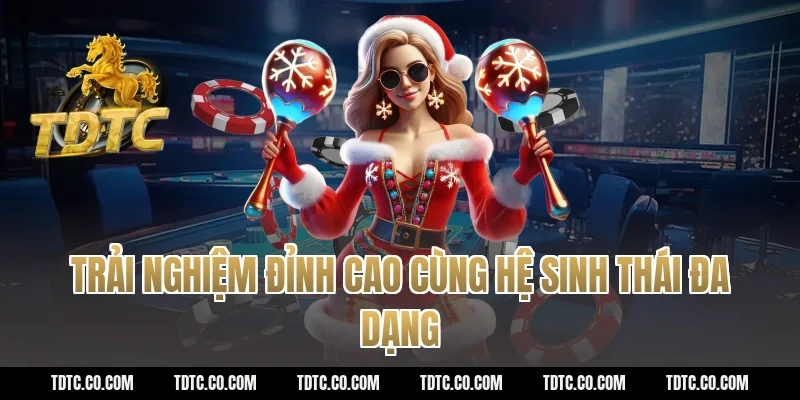 Trải Nghiệm Đỉnh Cao Cùng Hệ Sinh Thái Đa Dạng